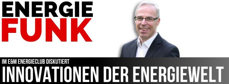 Enerige & Management > E&M-Podcast - E&M Energieclub diskutiert Innovationen der Energiewelt